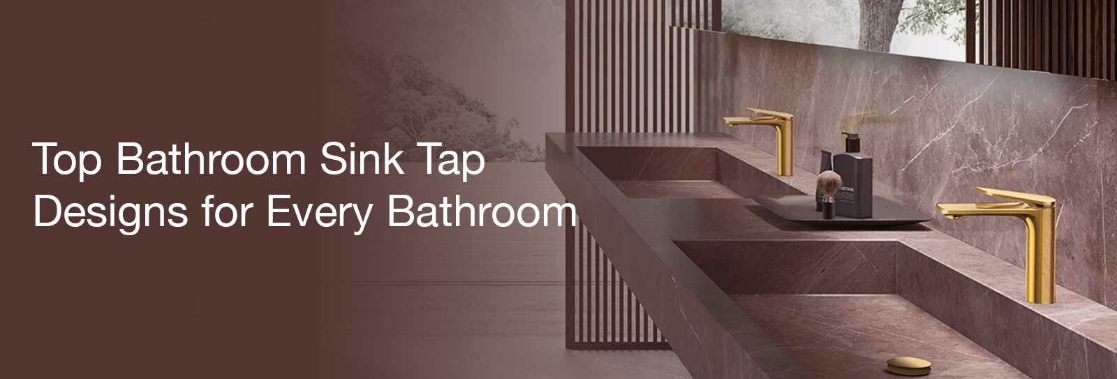 Top 6 Bathroom Sink Tap Designs for Every Bathroom