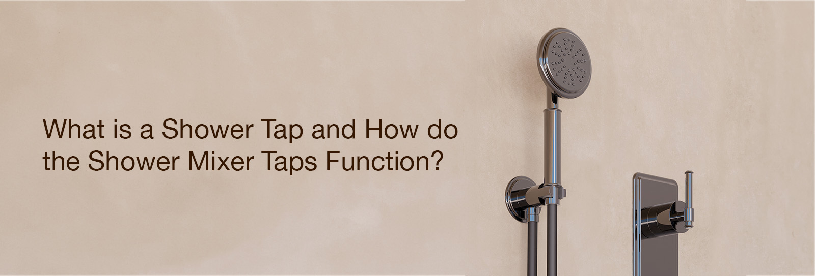 What is a Shower Tap and How do Shower Mixer Taps Function?