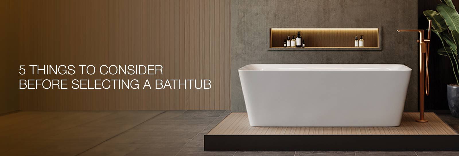 5 Things To Consider Before Selecting a Bathtub