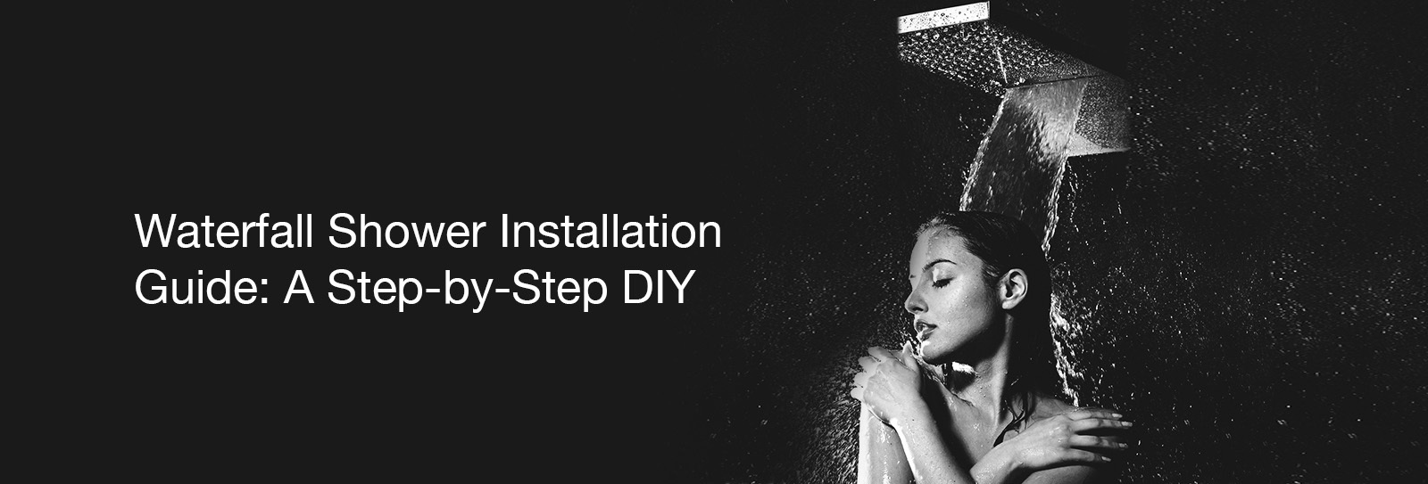 Waterfall Shower Installation Guide: A Step-by-Step DIY